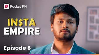 Episode 8 | Insta Empire | Pocket FM