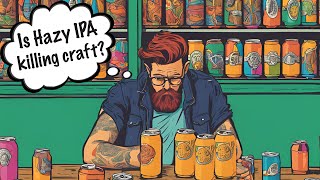 Is Hazy IPA killing craft beer?