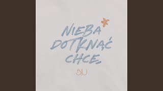 Nieba dotknąć chcę