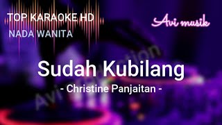 SUDAH KUBILANG - Christine Panjaitan/Nada Wanita/Top karaoke HD Avimusik