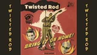 Twisted Rod - When I Watch You