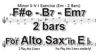 [ F#m7b5 - B7 - Em7 ] 2 Bars ii - V - i exercises for Alto Sax in Eb