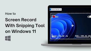 How to Screen Record With Snipping Tool on Windows 11