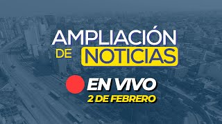 🔴 #ENVIVO AMPLIACIÓN DE NOTICIAS 2/02/2025 #ADNRPP