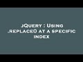 jQuery : Using .replace() at a specific index