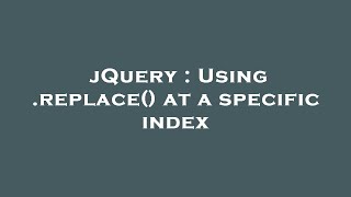 jQuery : Using .replace() at a specific index