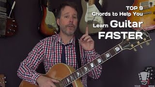 The 9 Essential Chords to Help You Learn Guitar Faster