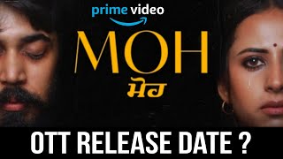 Moh OTT Release Date | Moh OTT Par Kab Aayegi | Moh OTT Update | Confirm OTT Platform | Amazon prime