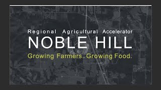 Noble Hill Regional Agricultural Accelerator