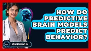 How Do Predictive Brain Models Predict Behavior? - Neurotech Insight Pro