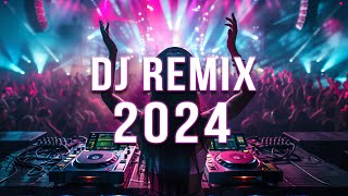 DJ REMIX 2024 🔥 Mashups & Remixes Of Popular Songs 🔥 DJ Remix Club Music Dance M