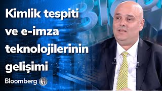 Kimlik tespiti ve e-imza teknolojilerinin gelişimi - Finansal Teknoloji | 23.05.2022