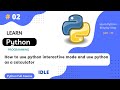 How to Use Python Interactive Mode (IDLE) and Use Python as a Calculator || Python Tutorial Part #02