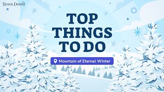 Lando's Top Things To Do - Mountain of Eternal Winter | Black Desert