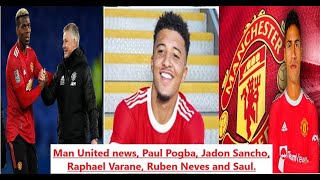Man United news, Paul Pogba, Jadon Sancho, Raphael Varane, Ruben Neves and Saul.