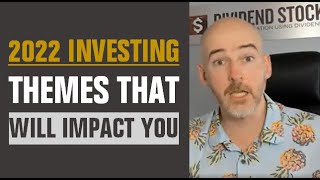 2022 Investing Themes That Will Impact Your Portfolio