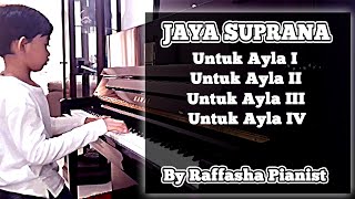 Jaya Suprana - Untuk Ayla I, II, III, IV | By Raffasha Pianist