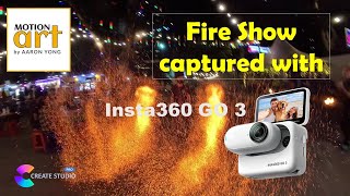 INSTA 360 GO3 - Fire Show by BUDAK API