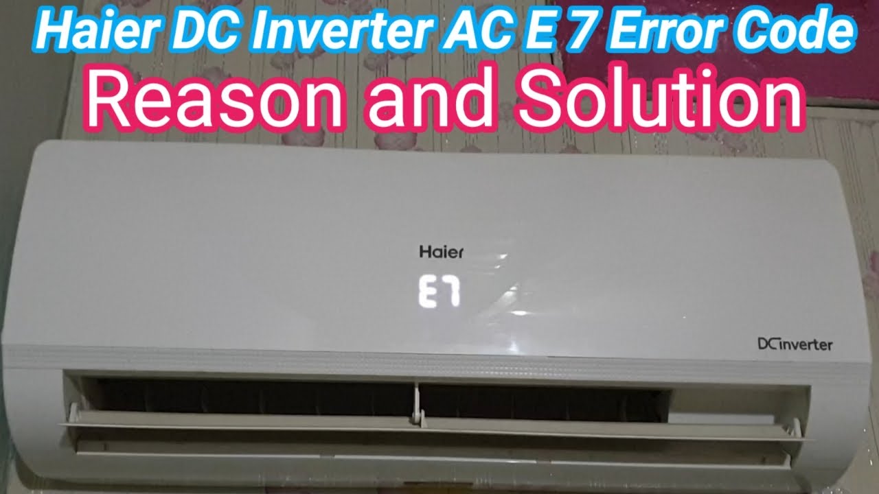 Haier Air Conditioner Troubleshooting E7 At Harvey Horton Blog