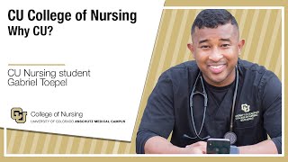 Why CU? CU College of Nursing Student Gabriel Toepel