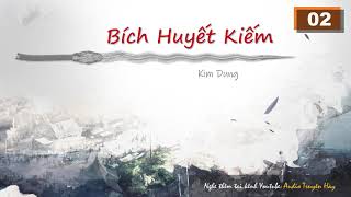 Bích Huyết Kiếm - Tập 2 | Kim Dung | Audio Truyện Kiếm Hiệp Hay