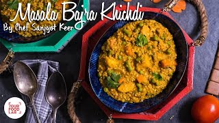 Masala Bajra Khichdi Recipe |  मसाला बाजरा खिचड़ी | Chef Sanjyot Keer