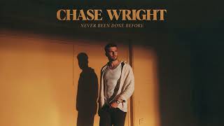 CHASE WRIGHT - Never Been Done Before ( Audio)