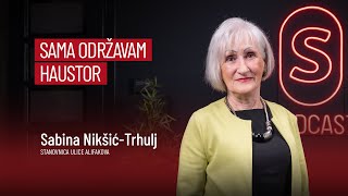 Podcast S - Sabina Nikšić-Trhulj: Sama održavam haustor