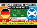 GER vs SCO XI Dream 11 Prediction| GER vs SCO XI Dream 11 Team| Scotland vs Germany Team Comparison