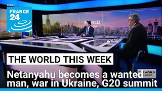 Netanyahu becomes a wanted man, 1,000 days of war in Ukraine, G20 summit • FRANCE 24 English