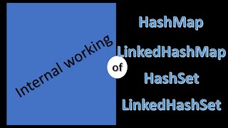 Internals of Hasmap, Linkedhashmap and Hashset, Linkedhashset.