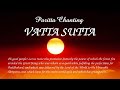 Pali chant: PARITTA VATTAKA SUTTA - 