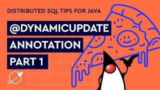 Distributed SQL Tips for Java: @DynamicUpdate Annotation, Part 1