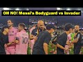 Messi's bodyguard slipped and pitch invader got to Messi