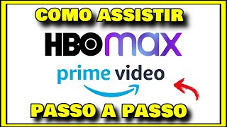 Como Assinar Hbo Max no Amazon Prime Video - COMO ASSISTIR HBO MAX PELO PRIME VIDEO