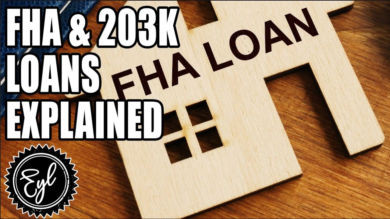 FHA & 203K LOANS EXPLAINED - YouTube