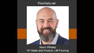 FloorDaily.net: Kevin Whaley Discusses LM Flooring's Shift to Cambodia and New Products