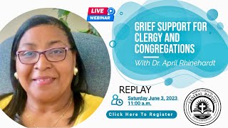 Grief Support for Clergy and Congregations - Dr. April Rhinehardt