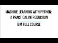 Machine Learning with Python IBM Full Course | Python Machine Learning Basic | Scikit Learn