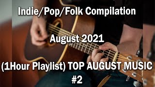 Indie/Pop/Folk Compilation August 2021 (1Hour Playlist) TOP AUGUST MUSIC #music #folk #topaugust