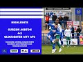 Highlights | Curzon Ashton 4-3 Gloucester City AFC | Vanarama National League North