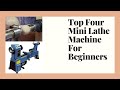 Top 4 Mini Lathe Machine For Beginners-Best Review