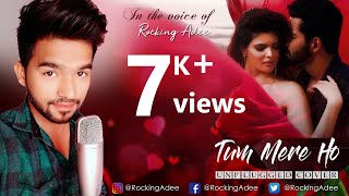 Tum Mere Ho Unplugged Version | Hate Story IV | Rocking Adee Cover