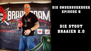 Die OndersoekHoek - Die STOUT Braaier 2.0 - Episode 6