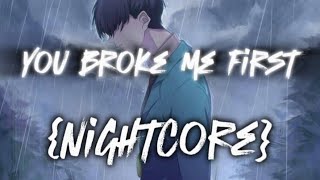 You broke me first {Nightcore}