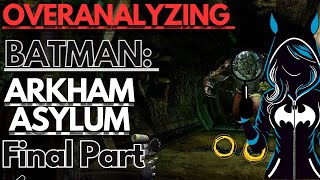 Overanalyzing Batman: Arkham Asylum Final Part