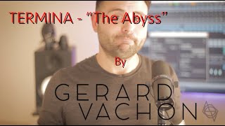 TERMINA - The Abyss (Vocal Cover by @GerardVachon )