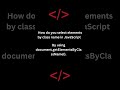 How do you select elements by class name in JavaScript | HTML | CSS | JavaScript