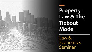 Property Law \u0026 The Tiebout Model - Law \u0026 Economics