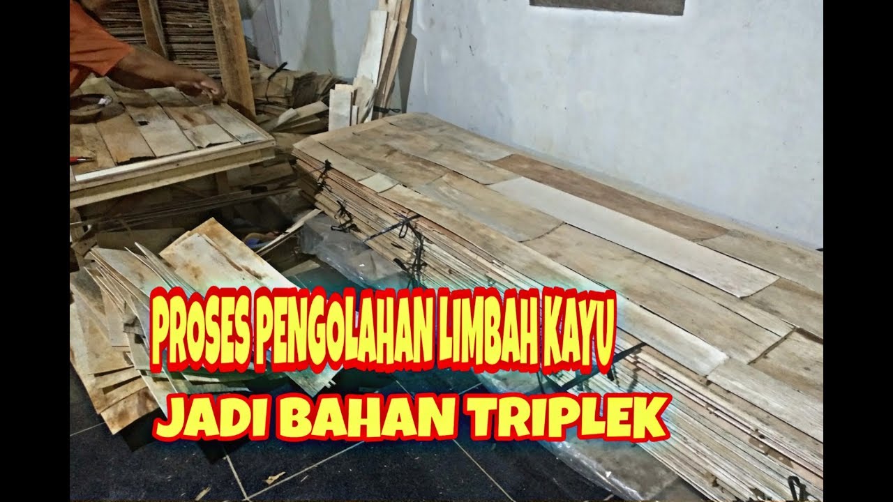 PROSES PENGOLAHAN LIMBAH KAYU MENJADI BAHAN TRIPLEK - Peluang Usaha ...